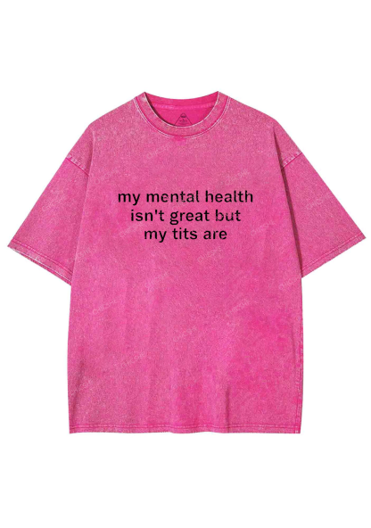 My Mental Health Isn't Great Y2K Washed Tee Chicshe