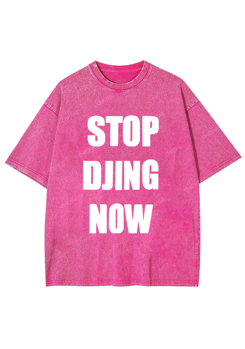 Chicshe Stop Djing Now Shirts Washed Tee
