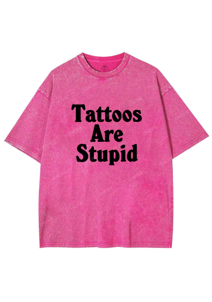 Tattoos Are Stupid Y2K Washed Tee Chicshe