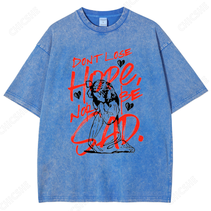 Don't Lose Hope No Be Sad Letter Printed Washed Tee