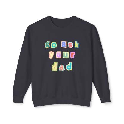 Go Ask Your Dad Crewneck Sweatshirt
