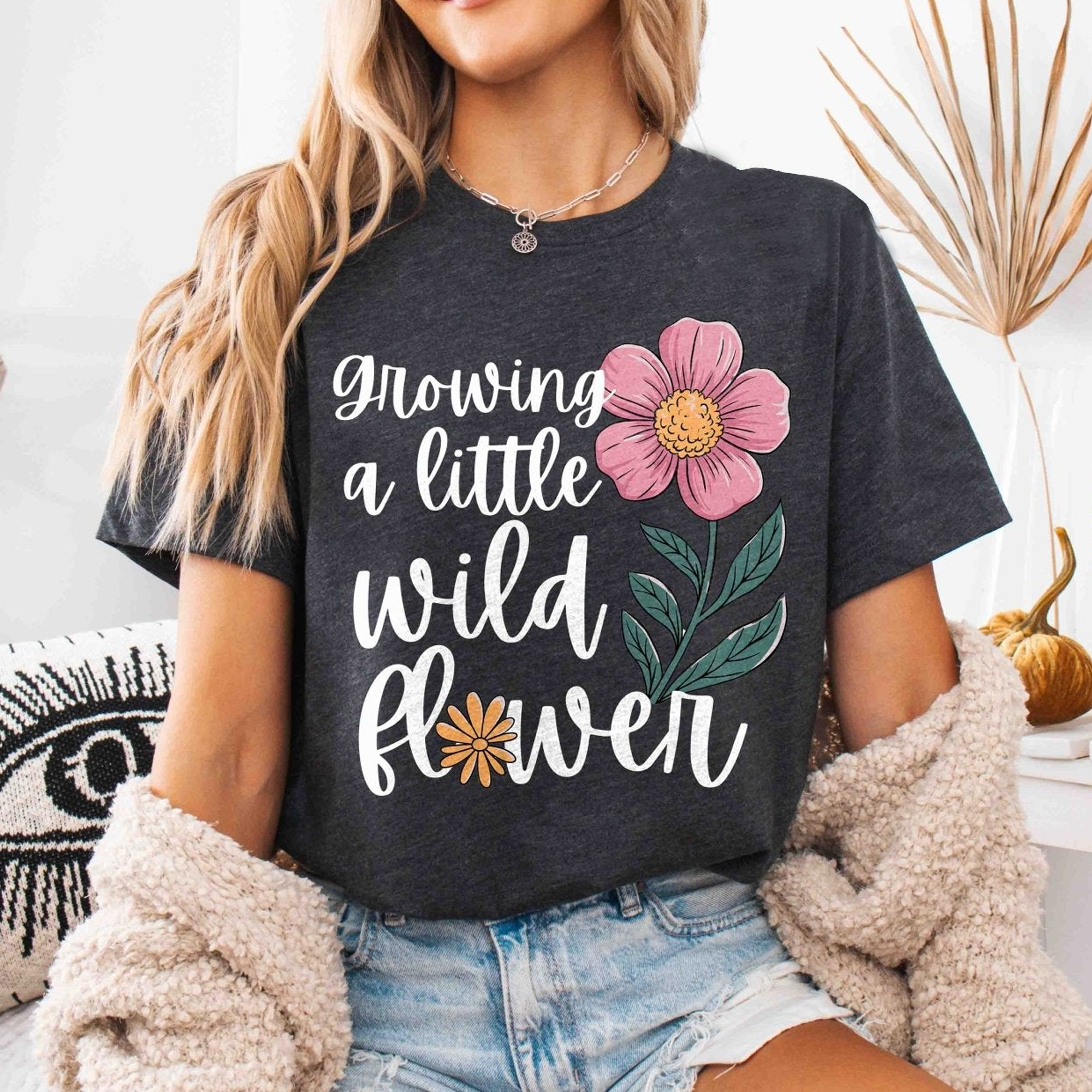 Classic Growing A Little Wild Flower Shirt