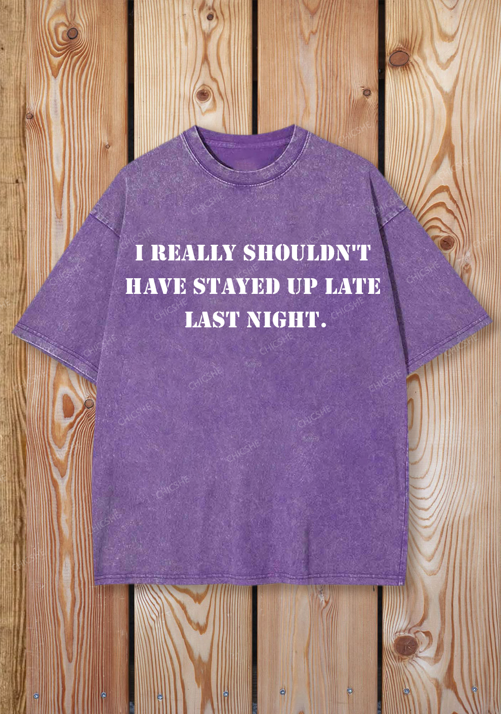 Chicshe Shouldn't Have Stayed Up Late Last Night Shirts Washed Tee