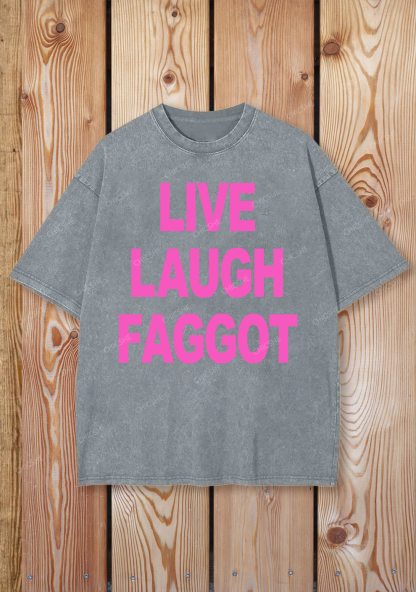 Live Laugh Faggot Pride Y2K Shirts Washed Tee Chicshe