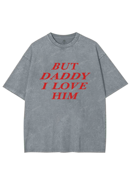 But Daddy I Love Him Y2K Washed Tee Chicshe