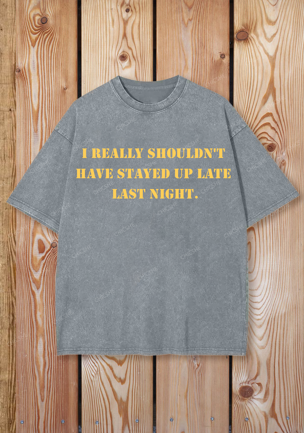 Chicshe Shouldn't Have Stayed Up Late Last Night Shirts Washed Tee
