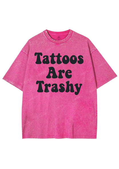 Tattoos Are Trashy Y2K Washed Tee Chicshe