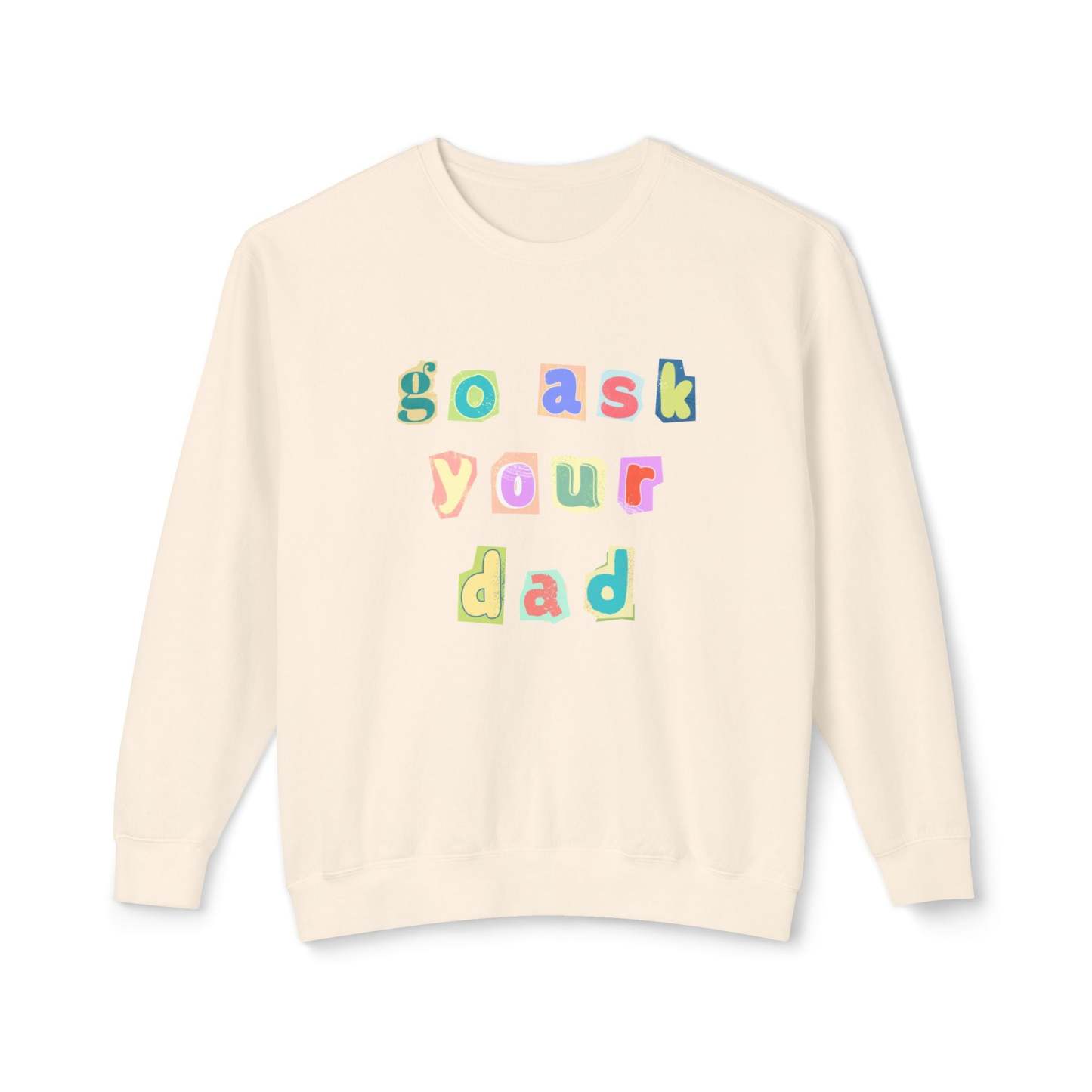 Go Ask Your Dad Crewneck Sweatshirt