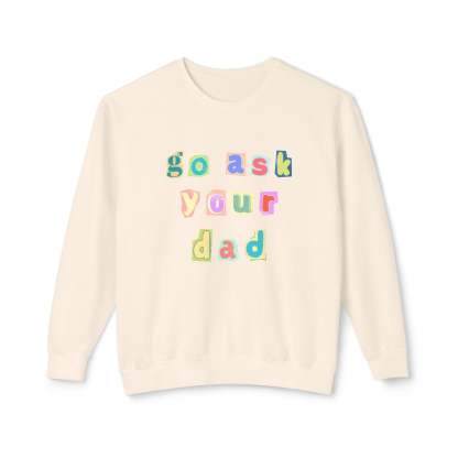 Go Ask Your Dad Crewneck Sweatshirt
