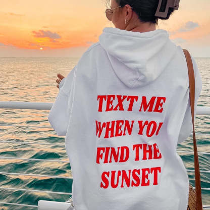 TEXT ME WHEN YOU FIND THE SUNSET HOODIE