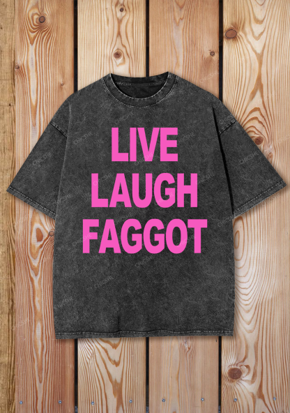 Live Laugh Faggot Pride Y2K Shirts Washed Tee Chicshe