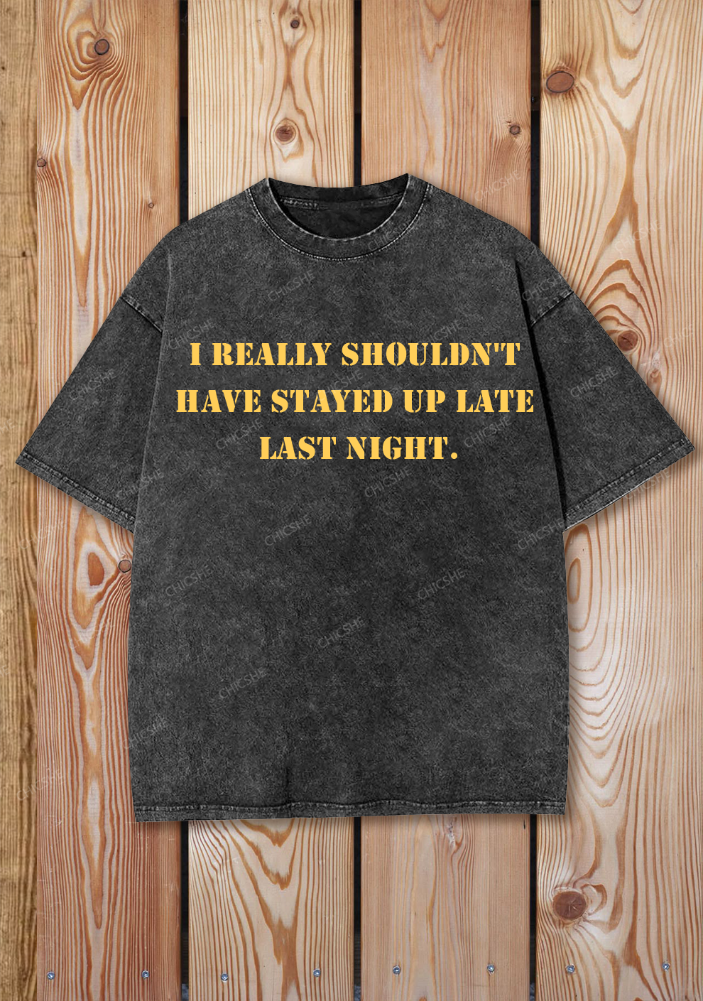 Chicshe Shouldn't Have Stayed Up Late Last Night Shirts Washed Tee