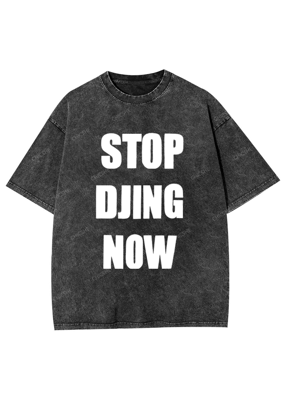 Chicshe Stop Djing Now Shirts Washed Tee