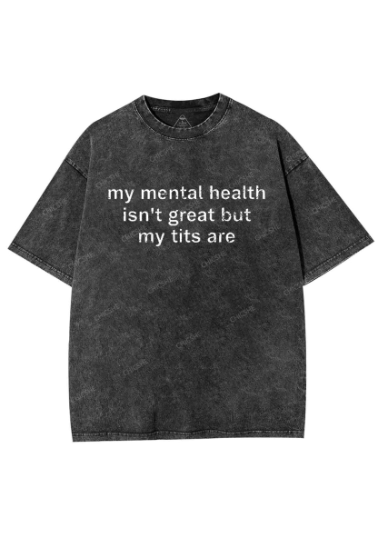 My Mental Health Isn't Great Y2K Washed Tee Chicshe