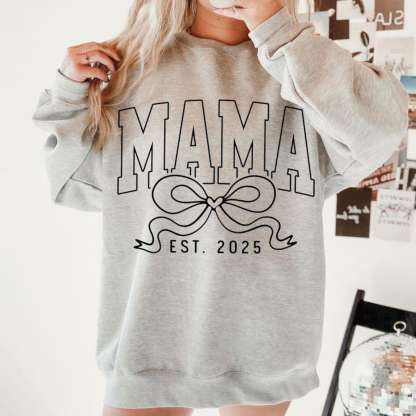 Mama Est 2025 Sweatshirt