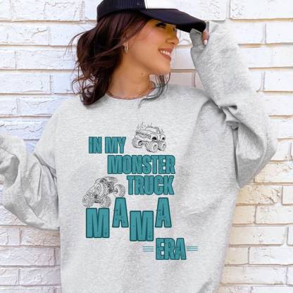 In My Monster Truck Mama Era Sweatshirt