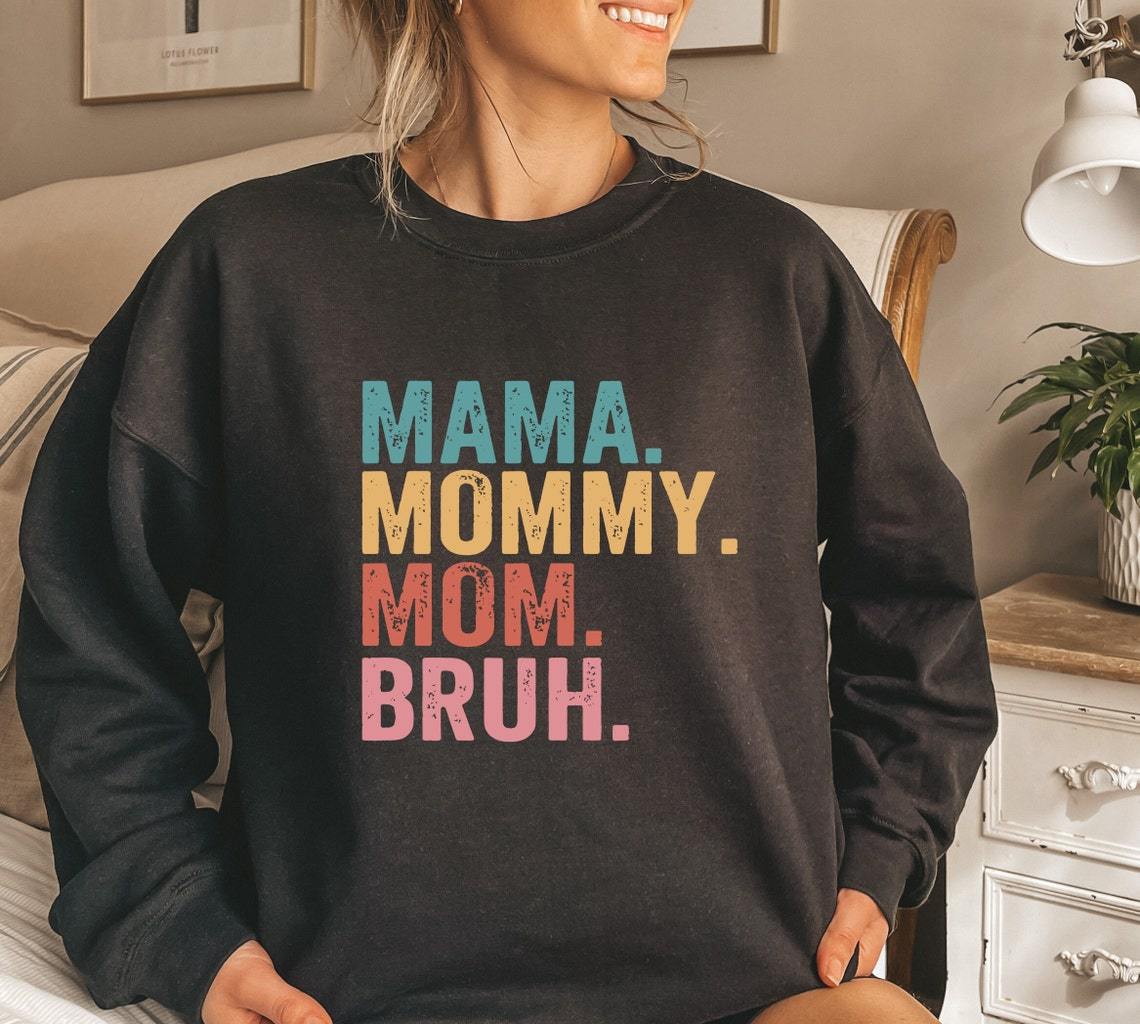 Mama Mommy Mom Bruh Sweatshirt