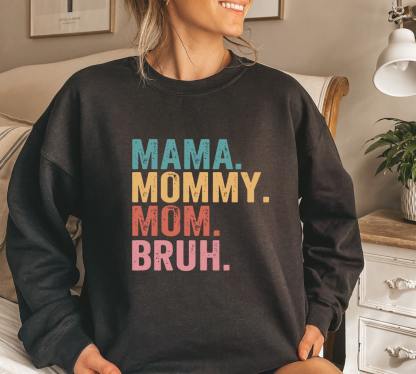 Mama Mommy Mom Bruh Sweatshirt