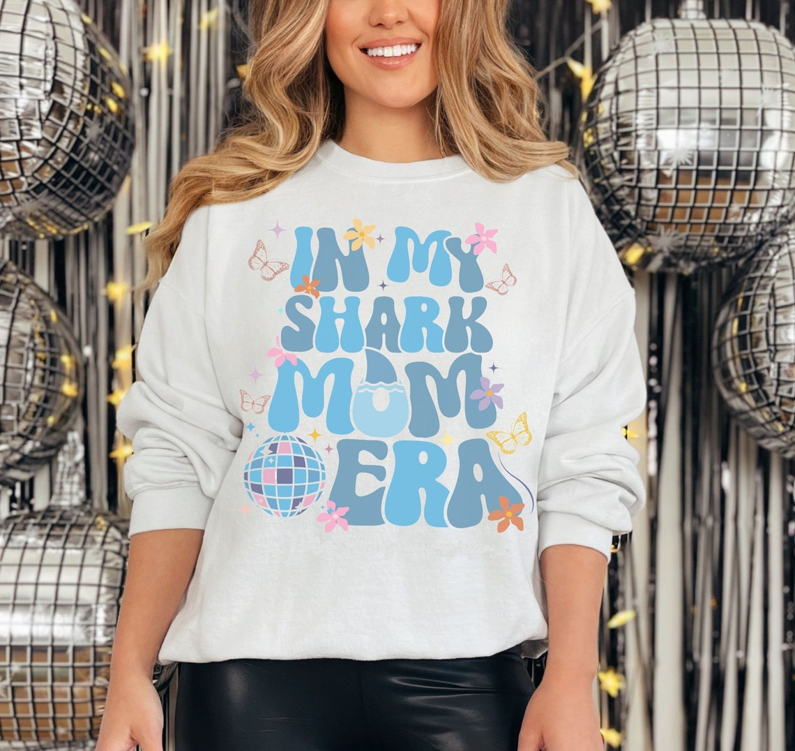 In my Shark Mom Era Sweatshirt