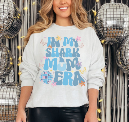 In my Shark Mom Era Sweatshirt
