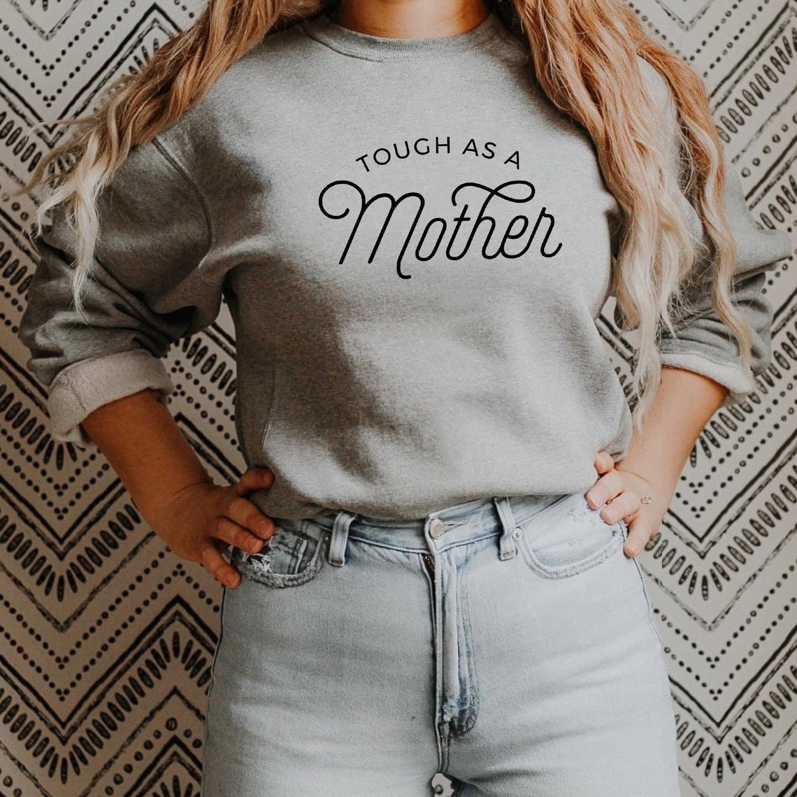 Tough as a Mother Sweatshirt
