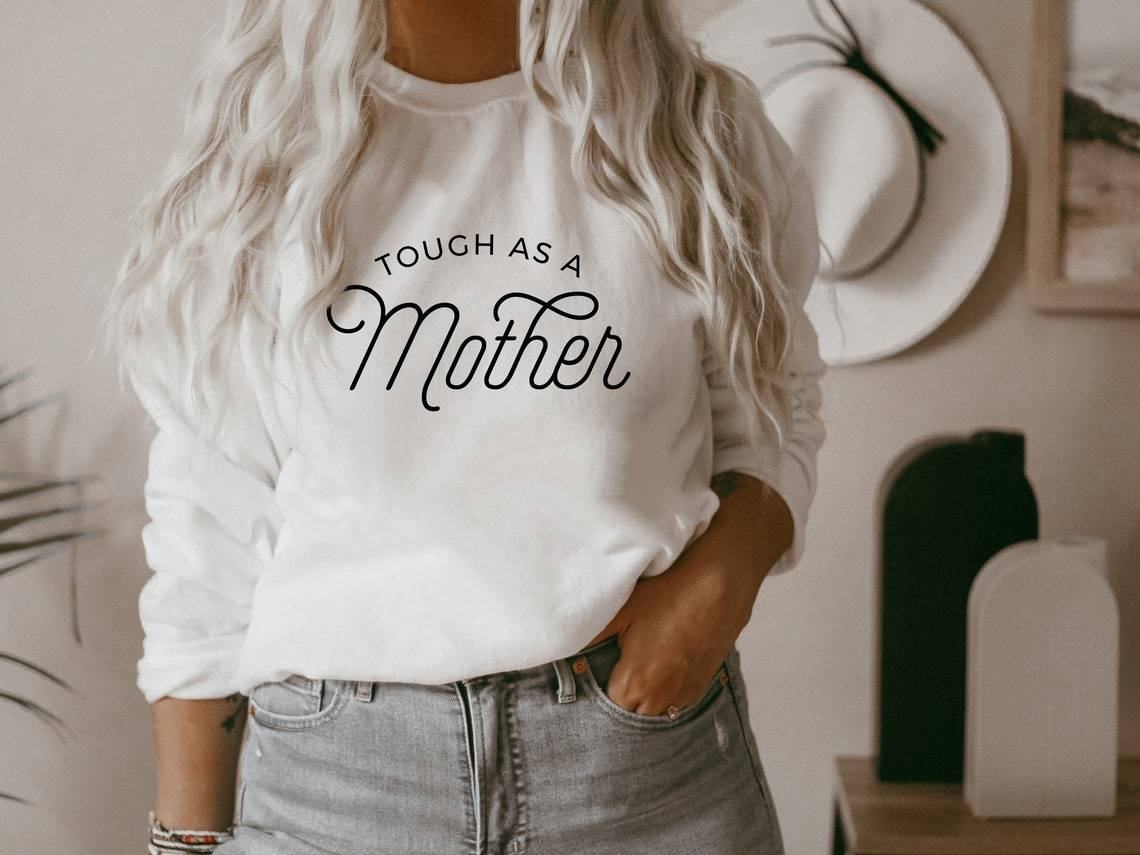 Tough as a Mother Sweatshirt