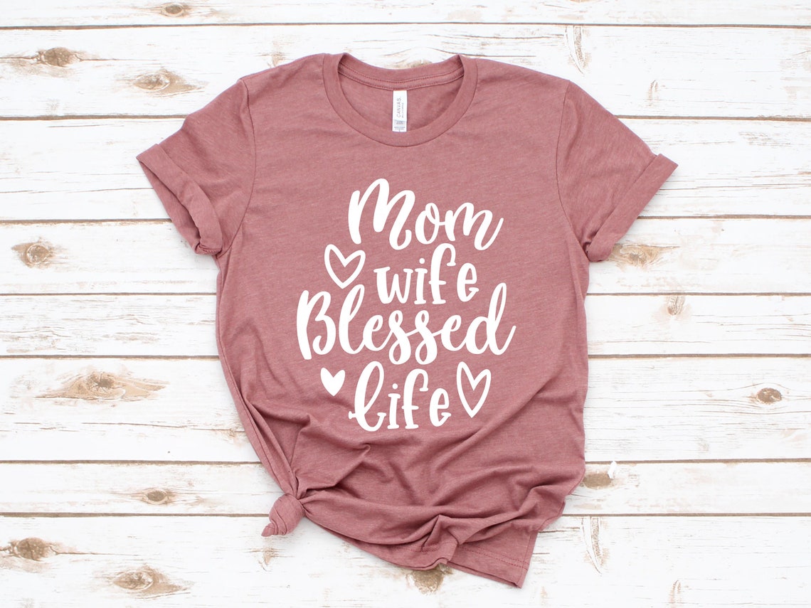 Mom Wife Blessed Life Shirt