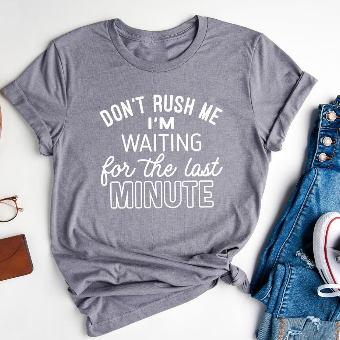 For The Last Minute T-Shirt