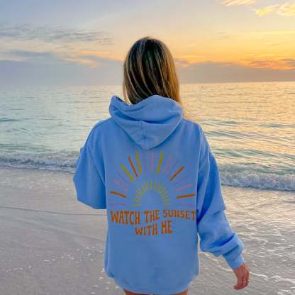 Watch The Sunset With Me Hoodie