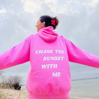 Chase The Sunset With Me Hoodie