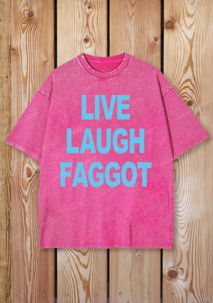 Live Laugh Faggot Pride Y2K Shirts Washed Tee Chicshe