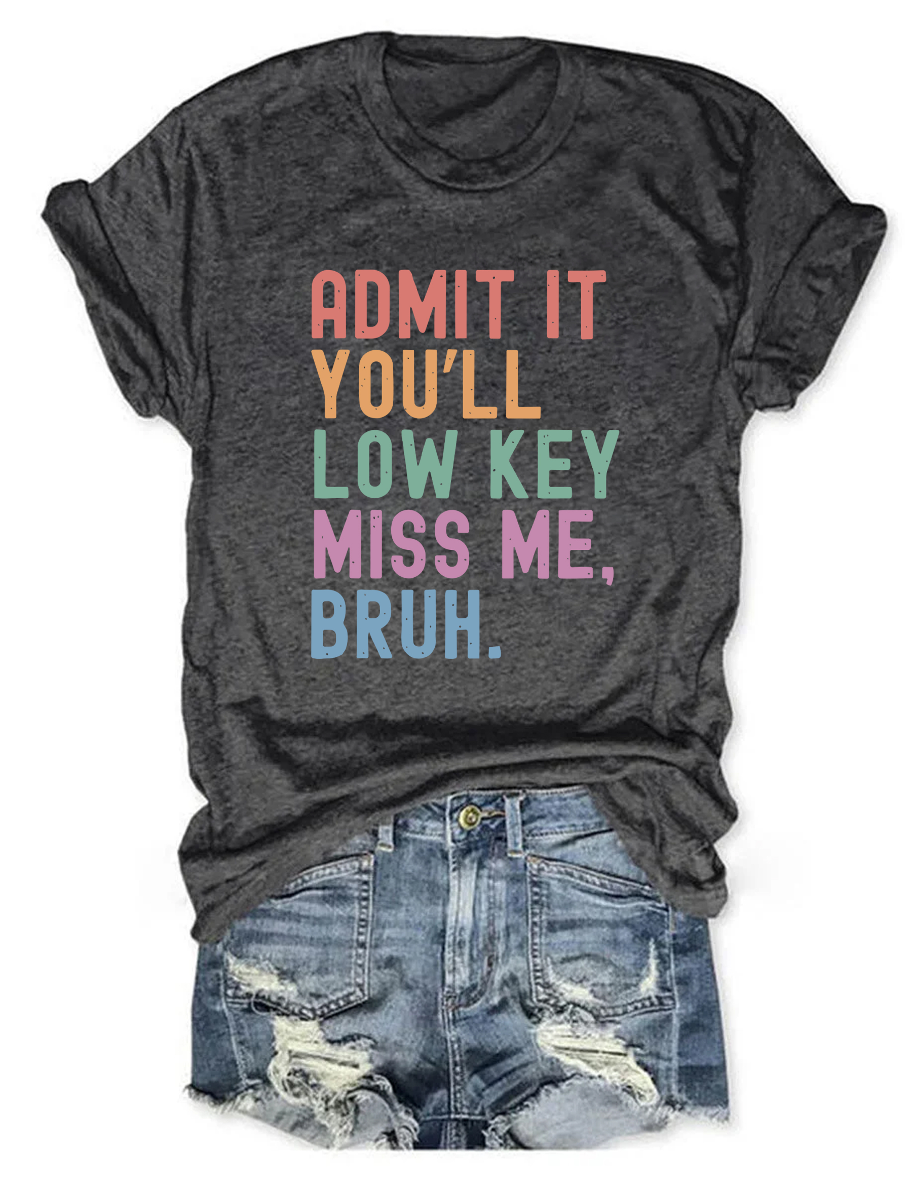 Admit It You'll Low Key Miss Me Bruh T-shirt