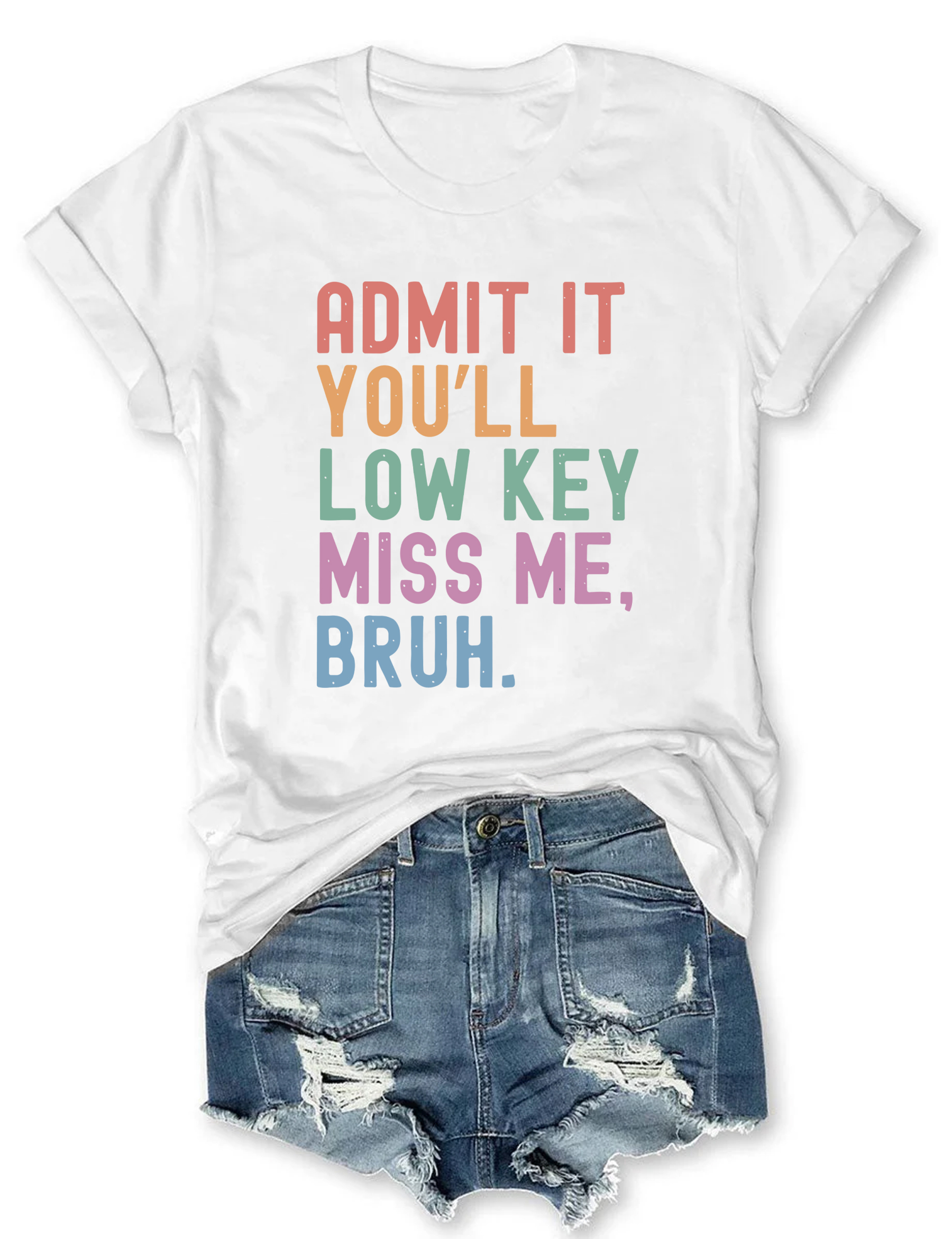 Admit It You'll Low Key Miss Me Bruh T-shirt
