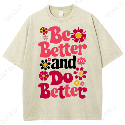 Be Better and Do Better Flower Printed Washed Tee