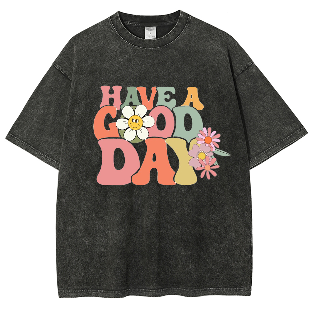Have A Good Day Printed Washed Tee