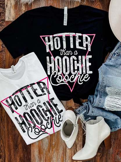 Hotter Than A Hoochie Graphic Tee