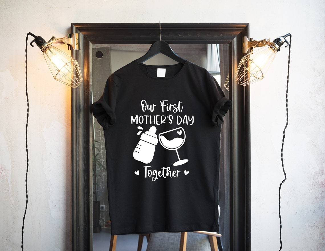Our first Mother's Day together T-shirt