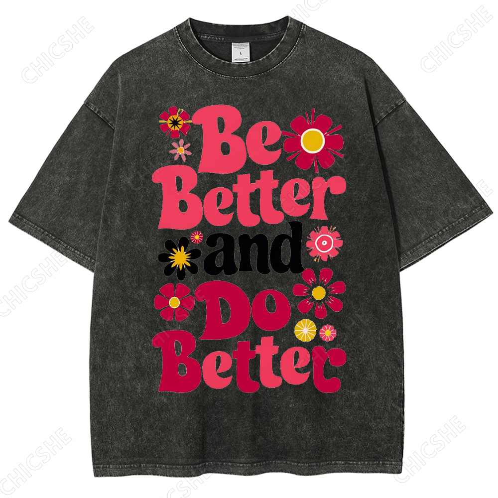 Be Better and Do Better Flower Printed Washed Tee