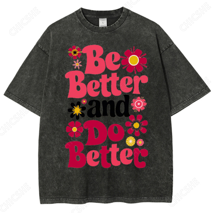 Be Better and Do Better Flower Printed Washed Tee