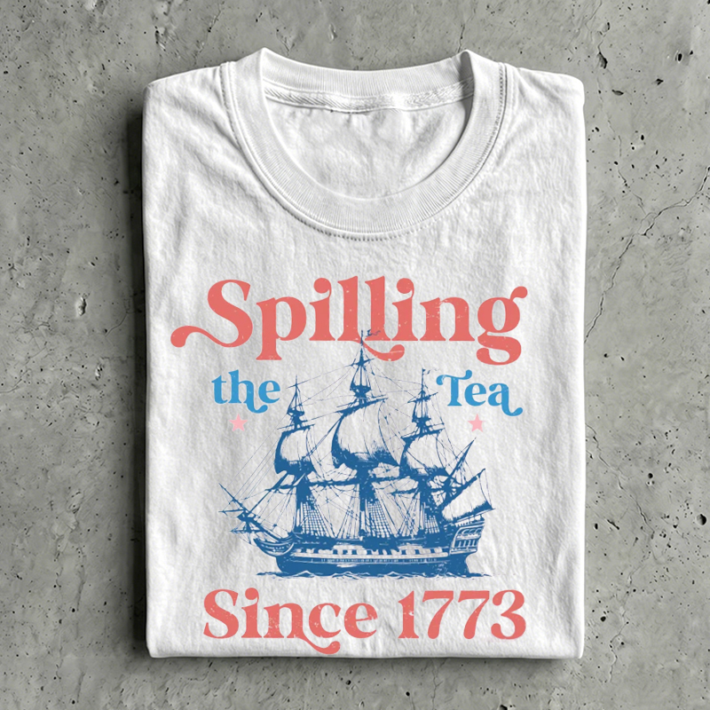 Spilling The Tea Since 1773 Usa Patriotic 4th of July T-Shirt