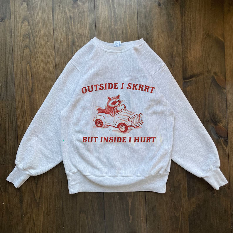 Outside I Skrrt Inside I Hurt Sweatshirt