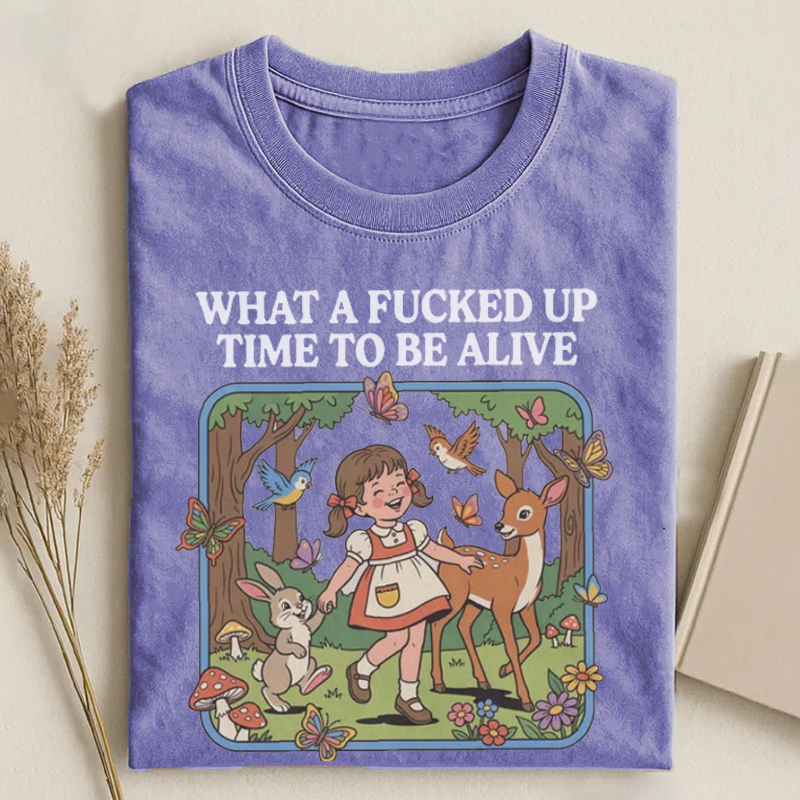 What a F*cked Up Time to Be Alive T-shirt