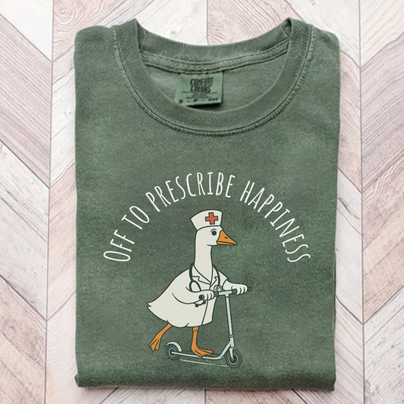 Off To Prescribe Happiness Nurse Practitioner Silly Goose T-Shirt