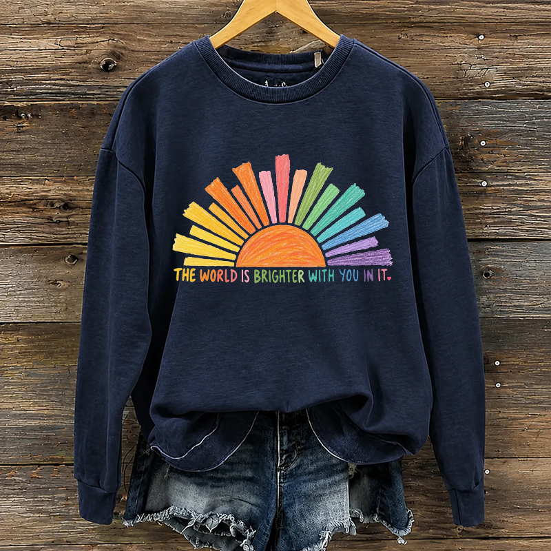 The World Is Brighter With You In It Sweatshirt