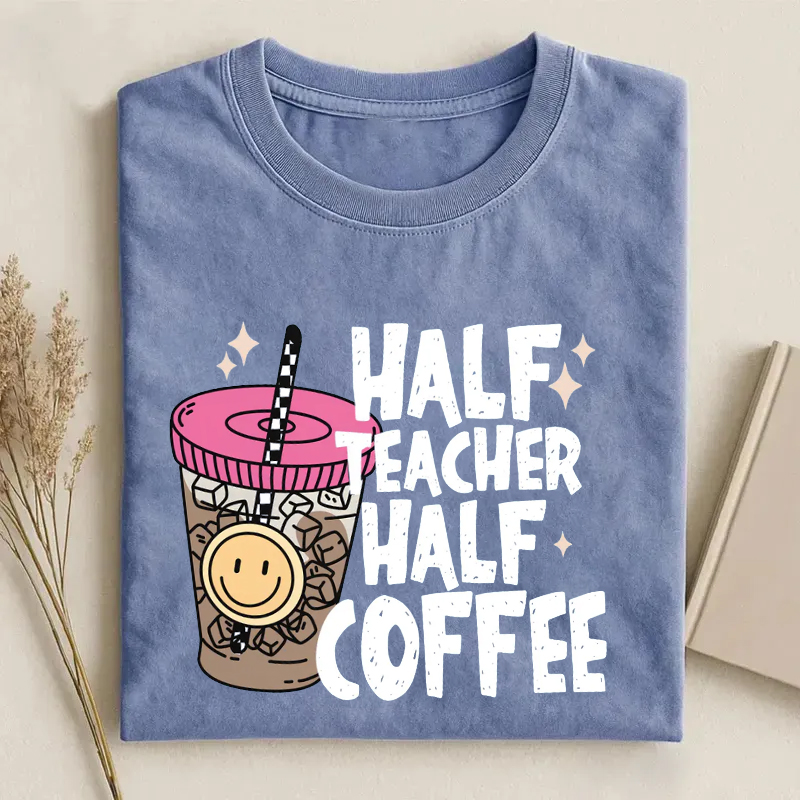 Half Teacher Half Coffee Teacher Coffee T-Shirt
