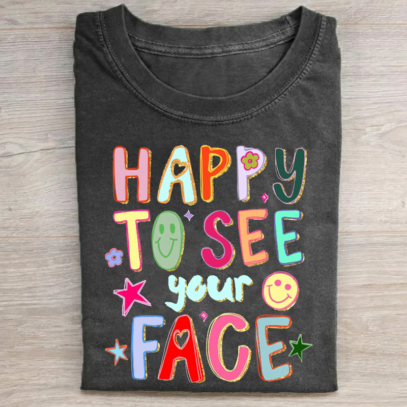  Happy To See Your Face Teacher T-Shirt