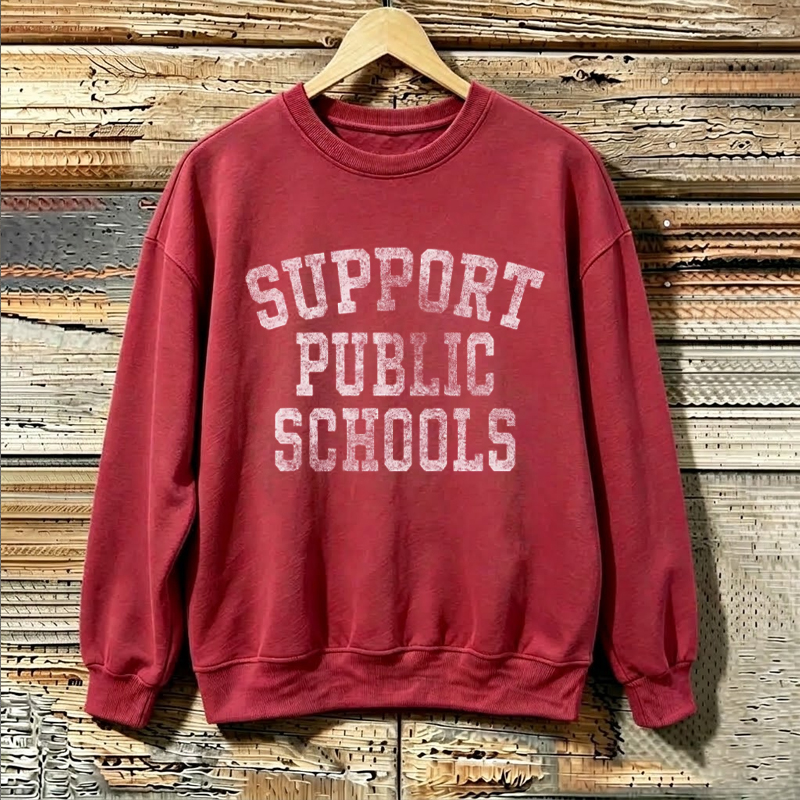 Support Public Schools Support Teachers Sweatshirt