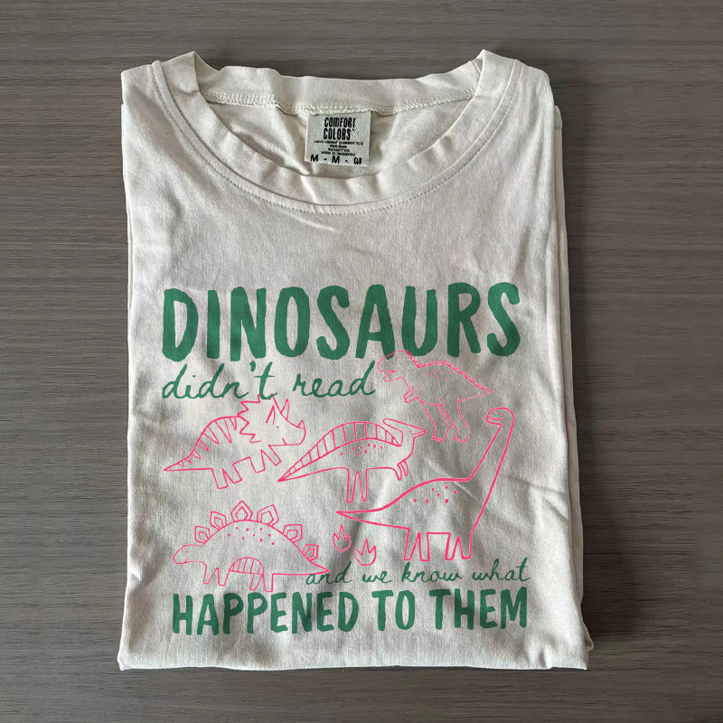 Funny Dinosaurs Didn't Read Book Lover Teacher T-Shirt