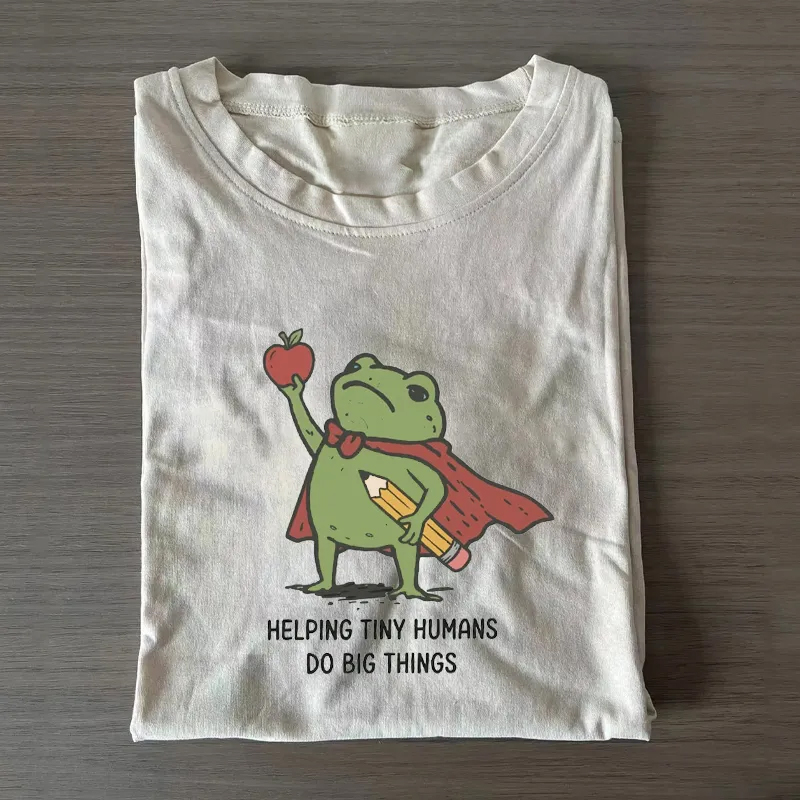Helping Tiny Humans Do Big Things Funny Teacher T-Shirt