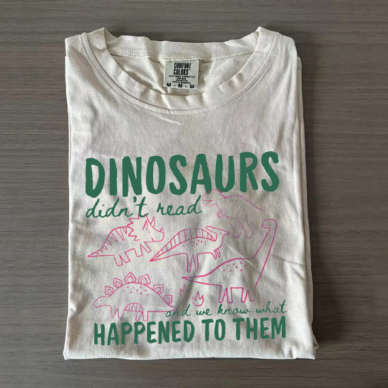 Funny Dinosaurs Didn't Read Book Lover Teacher T-Shirt